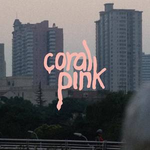 Coral Pink资料,Coral Pink最新歌曲,Coral PinkMV视频,Coral Pink音乐专辑,Coral Pink好听的歌