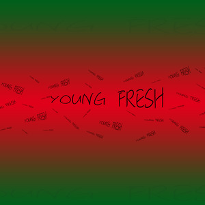 YOUNG FRESH资料,YOUNG FRESH最新歌曲,YOUNG FRESHMV视频,YOUNG FRESH音乐专辑,YOUNG FRESH好听的歌
