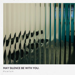 MAY SILENCE BE WITH YOU.