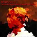 Forever (feat. たなか -Sasuke Haraguchi after the world ends Remix-)