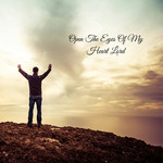 Open The Eyes Of My Heart Lord