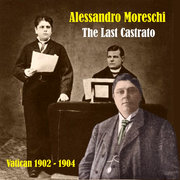 Great Opera Singers / The Last Castrato / Vatican 1902 - 1904