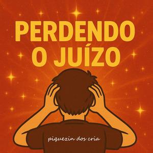 Perdendo o Juízo x Piquezin dos Cria