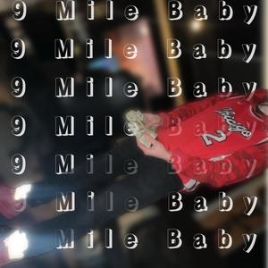 9 Mile Baby (Explicit)