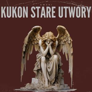 KUKON STARE UTWORY (Explicit)