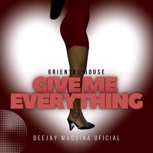 Give Me Everything (Oriental House)