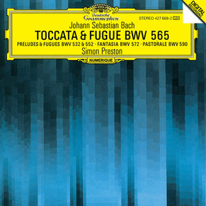 Bach, J.S.: Toccata and Fugue BWV 565; Organ Works BWV 572, 590, 532, 769 & 552