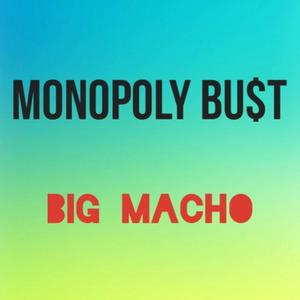 Monopoly Buss(feat. Big Macho)(Big Macho edition)