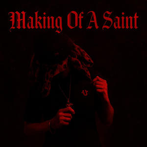Making Of A Saint (Explicit)