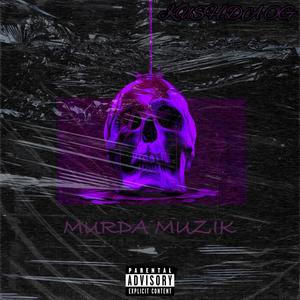 MURDA MUZIK (Explicit)