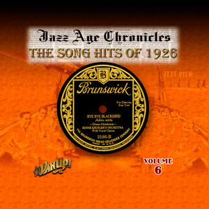 Jazz Age Chronicles Vol. 6: The Song Hits of 1926