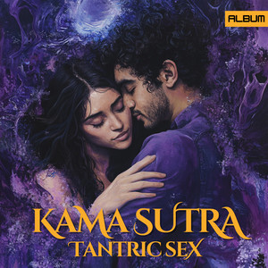 Kama Sutra Tantric Sex - Deep Love Making Spiritual Tribal Music for Conscious Sex and Connection (Explicit)