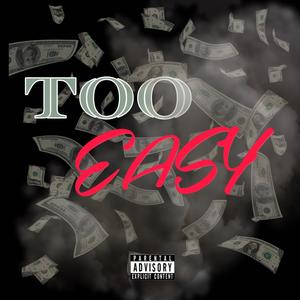 Too Easy (Explicit)