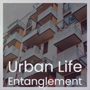 Urban Life Entanglement