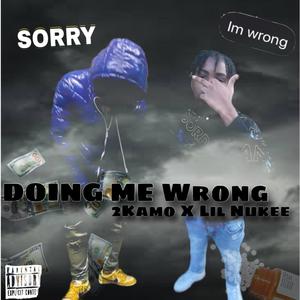 Doing Me Wrong (feat. 2Kamo) [Explicit]