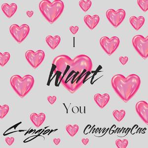 I want You (feat. ChevyGangCas)