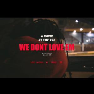 We Dont Love Em (Explicit)