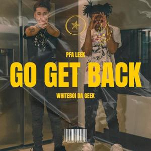 Go Get Back (feat. Whiteboi Da Geek) [Explicit]