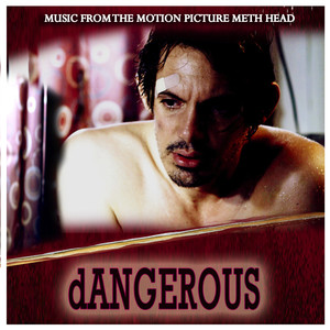 Dangerous (From "Meth Head") (Original Motion Picture Soundtrack) [Explicit]