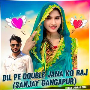 Dil Pe Double Jana Ko Raj (Sanjay Gangapur)