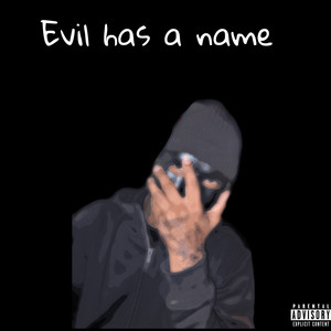 Evil Has A Name (Explicit)