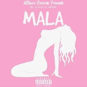 Mala (feat. El Chivo & Jean V) (Explicit)