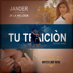 Tu Traición (Remix) [feat. JR La Melodia]