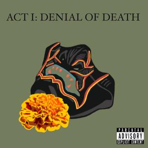 Act 1: Denial of Death (Explicit)