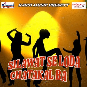 Silawat Se Loda Chatakal Ba