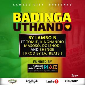 Badinga Uthando (feat. Lambo N, KingNandio, Dc Ishodi, Masoso & Shenge )