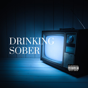 Drinking Sober (Explicit)