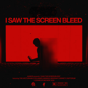 I SAW THE SCREEN BLEED