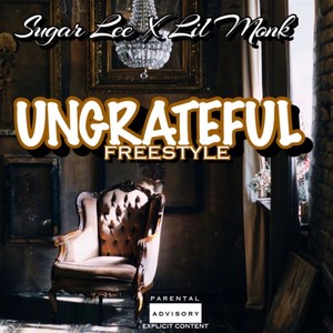 Ungrateful Freestyle (feat. Lil Monk) (Explicit)