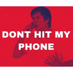 DONT HIT MY PHONE (Explicit)