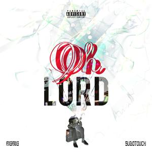 Oh Lord (feat. SuboTouch) [Explicit]