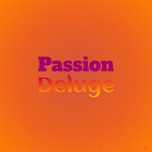 Passion Deluge