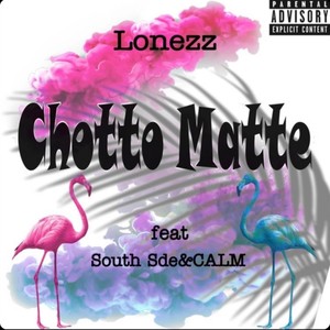 Chotto Matte (feat. South Sde & Calm) (Explicit)