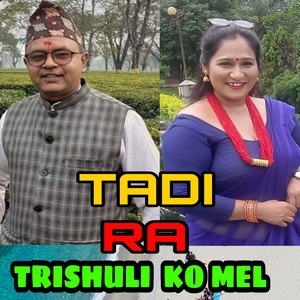 Tadi Ra Trishuli Ko Mel