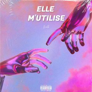 Elle m'utilise (Explicit)