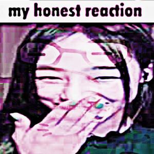 honest reaction (Explicit)