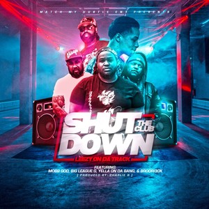 Shut the Club Down(feat. Mobb God, Big League G, Yella on da Bang & Brod3rick) (Explicit)
