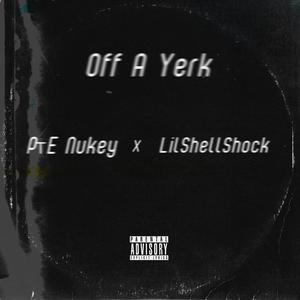 Off A Yerk (feat. LilShellShock) [Explicit]