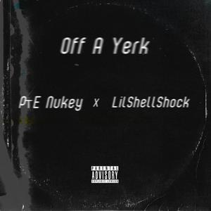 Off A Yerk (feat. LilShellShock) (Explicit)