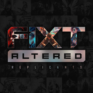 FiXT: Altered (Replicants) [Explicit]