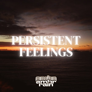 PERSISTENT FEELINGS