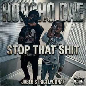 Stop That Shit (feat. JoBlo & Strictlyonnat) (Explicit)