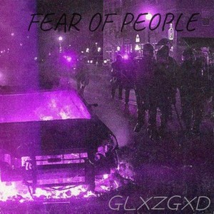 FEAR OF PEOPLE (Explicit)