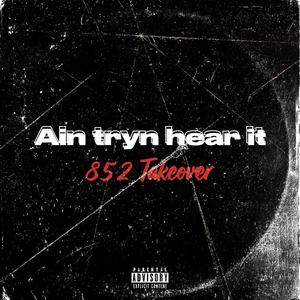 Ain tryn hear it (Explicit)