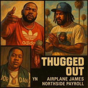 Thugged Out (feat. Airplane James & Northside Payroll) (Explicit)