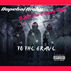 To The Grave (feat. DTR Melo & General Slime) [Explicit]